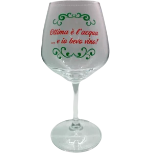 Calice da vino in vetro, "Ottima è l'Acqua …e io Bevo Vino!", h21cm