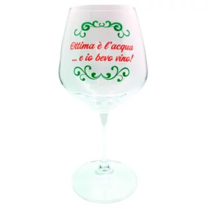 Calice da vino in vetro, "Ottima è l'Acqua …e io Bevo Vino!", h21cm